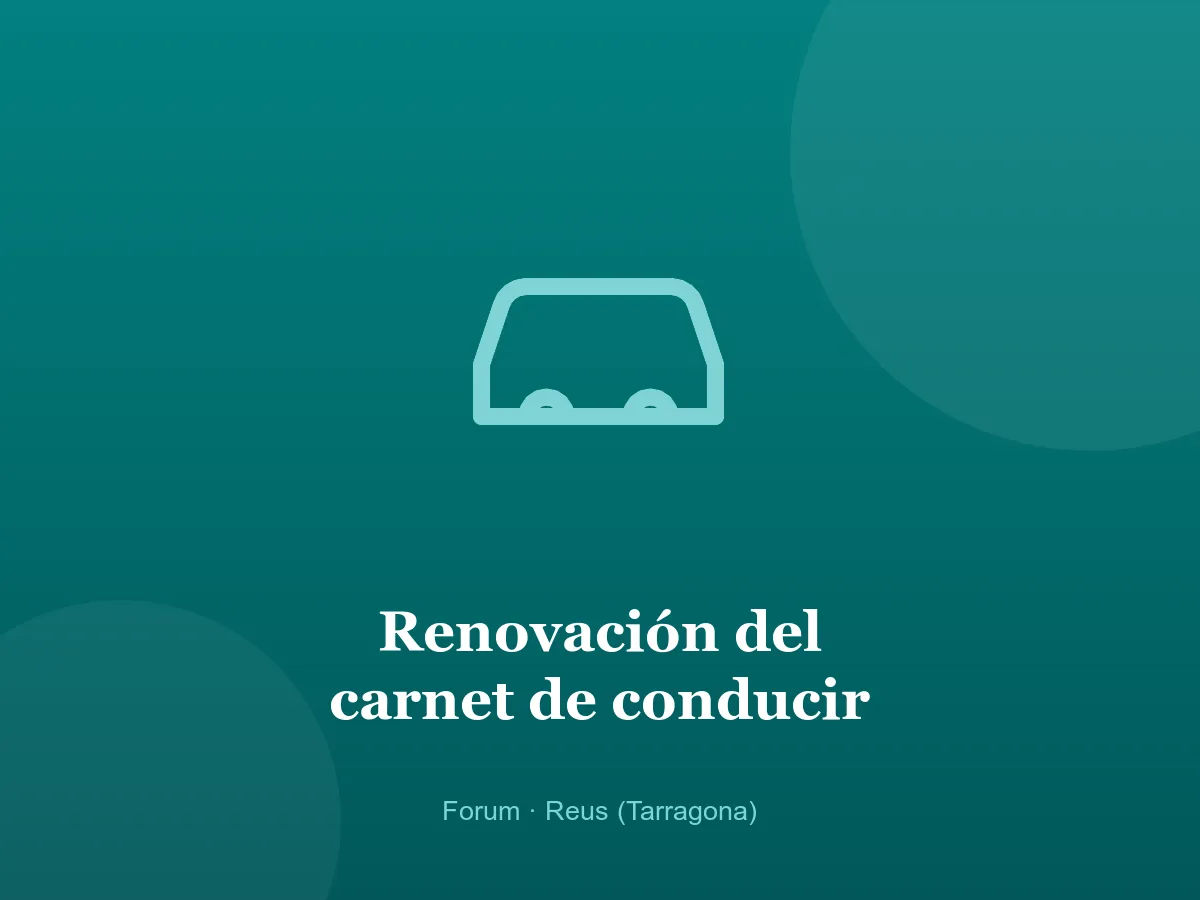 Centre de reconeixement del conductor homologat per renovar el carnet de conduir a Reus